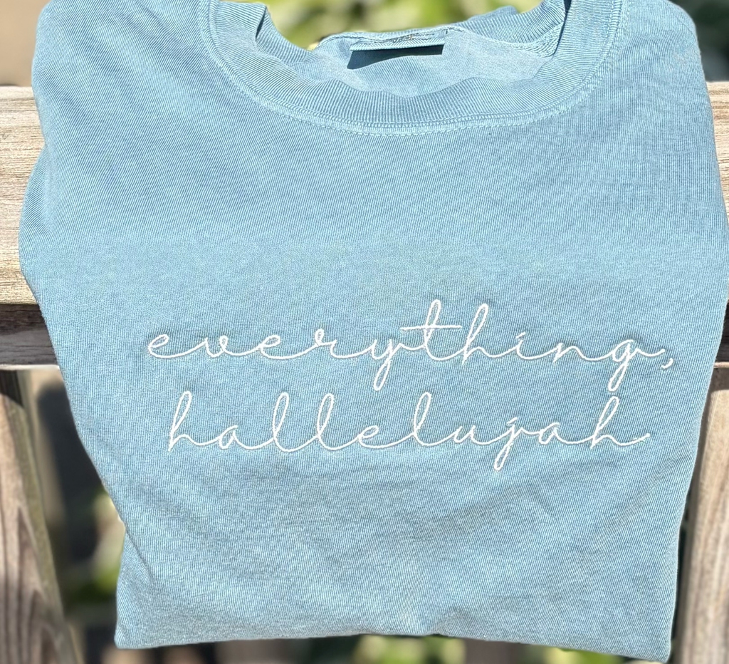 Everything, Hallelujah Embroidered Tee